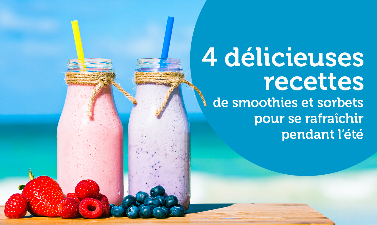 4 délicieuses recettes de smoothies et sorbets pour se rafraîchir pendant l’été 