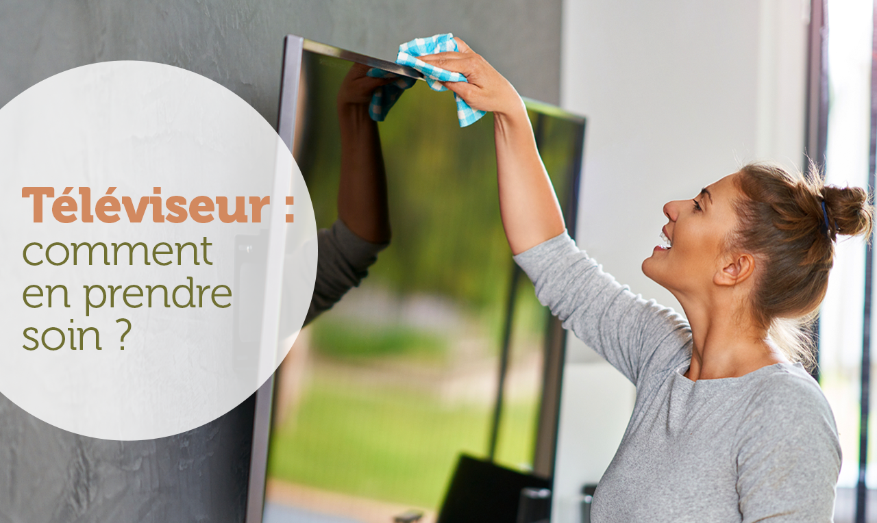 Téléviseur: comment en prendre soin ?